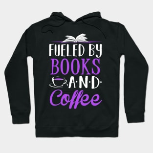 Fueled by Books and Coffee Hoodie